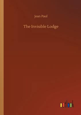 The Invisible Lodge 3732699277 Book Cover