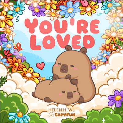You Are Loved: A Capybara's Welcome 1953458890 Book Cover