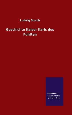 Geschichte Kaiser Karls des Fünften [German] 3846064629 Book Cover