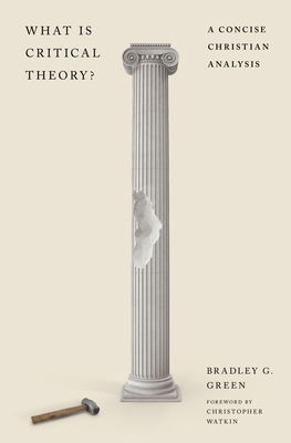 What Is Critical Theory?: A Concise Christian A... 1433591332 Book Cover