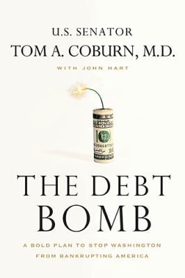 The Debt Bomb: A Bold Plan to Stop Washington f... 1595555501 Book Cover