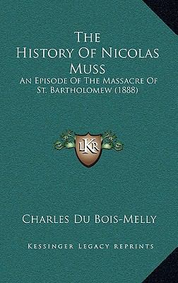 The History Of Nicolas Muss: An Episode Of The ... 1165719630 Book Cover