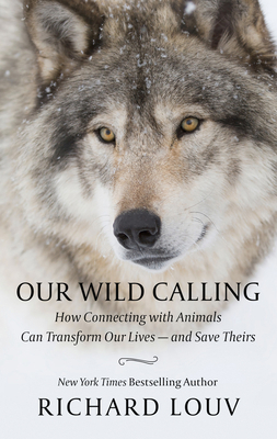 Our Wild Calling: How Connecting with Animals C... [Large Print] 1432873393 Book Cover