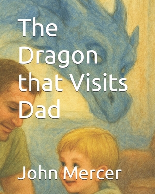 The Dragon that Visits Dad B0FVY9LNHW Book Cover