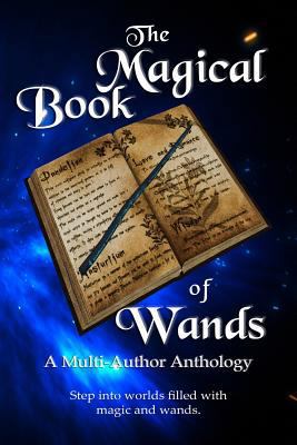 The Magical Book of Wands: A Multi-Author Antho... 1729419712 Book Cover