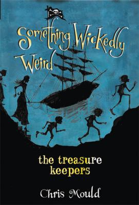 The Treasure Keepers (Something Wickedly Weird) 1596433892 Book Cover