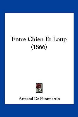 Entre Chien Et Loup (1866) [French] 1161159983 Book Cover