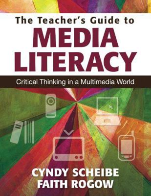 The Teacher's Guide to Media Literacy: Critical... 1412997585 Book Cover