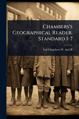 Chambers's Geographical Reader. Standard 1-7 1023659794 Book Cover