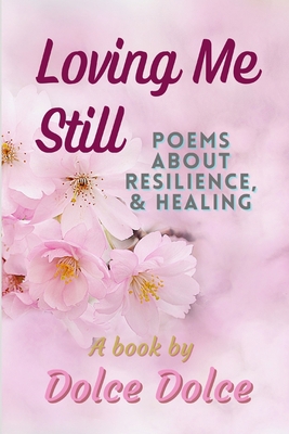 Loving Me Still: Poems About Resilience & Healing B09NRG4VL1 Book Cover
