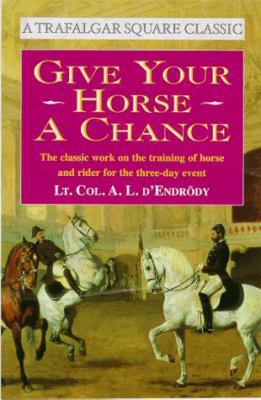 Give Your Horse a Chance: A Classic Work on the... 1570761469 Book Cover