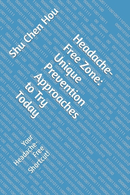 Headache-Free Zone: Unique Prevention Approache... B0CRKH7N2M Book Cover