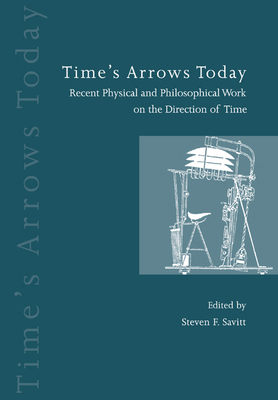 Time's Arrows Today: Recent Physical and Philos... 0521599458 Book Cover
