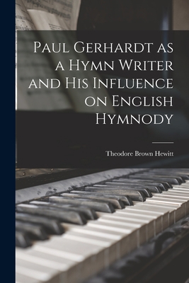 Paul Gerhardt as a Hymn Writer and His Influenc... 1015841031 Book Cover