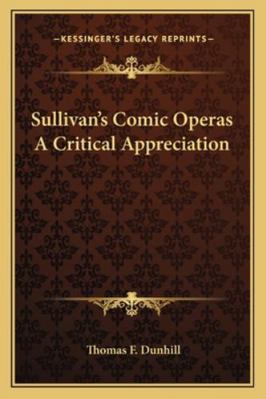 Sullivan's Comic Operas A Critical Appreciation 1162771739 Book Cover