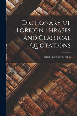 Dictionary of Foreign Phrases and Classical Quo... 1014019621 Book Cover