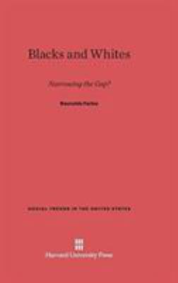 Blacks and Whites: Narrowing the Gap? 0674189213 Book Cover