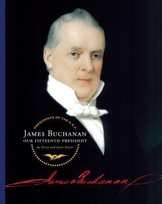 James Buchanan: Our Fifteenth President 1602530440 Book Cover