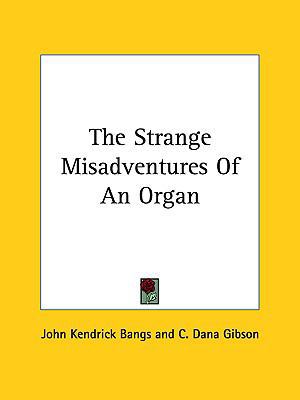 The Strange Misadventures of an Organ 1161526641 Book Cover