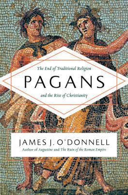 Pagans: The End of Traditional Religion and the... 0061845353 Book Cover