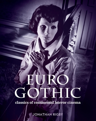 Euro Gothic: Classics of Continental Horror Cinema 0957648154 Book Cover