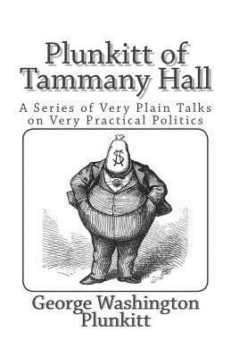 Plunkitt of Tammany Hall: A Series of Very Plai... 149488500X Book Cover