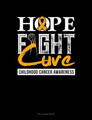 Hope, Fight, Cure - Childhood Cancer Awareness:... 1793277230 Book Cover