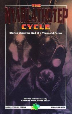 The Nyarlathotep Cycle: The God of a Thousand F... 1568820925 Book Cover