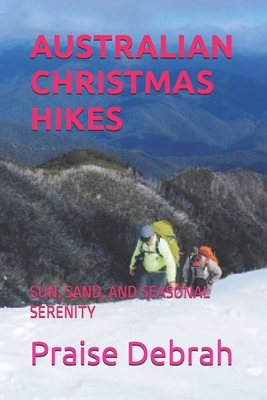Australian Christmas Hikes: Sun, Sand, and Seas... B0FZ9GNB6P Book Cover