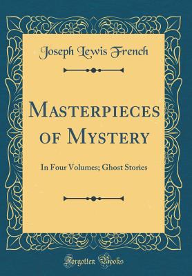 Masterpieces of Mystery: In Four Volumes; Ghost... 0484906518 Book Cover