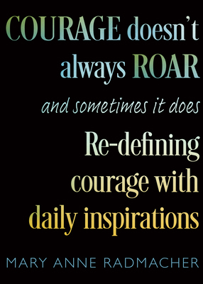 Courage Doesn't Always Roar: And Sometimes It D... 1642509051 Book Cover