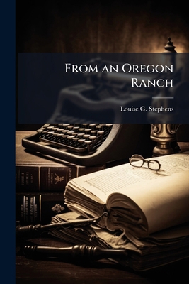 From an Oregon Ranch 1177444577 Book Cover