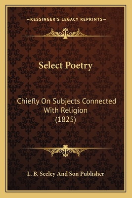 Select Poetry: Chiefly On Subjects Connected Wi... 1166963292 Book Cover