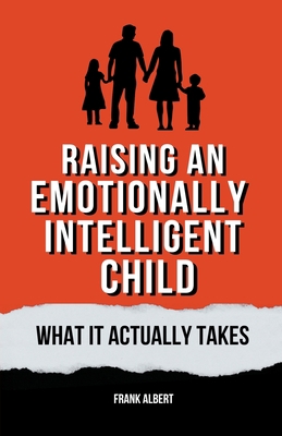 Raising An Emotionally Intelligent Child: What ... B0CFDF7LRW Book Cover