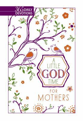 A Little God Time for Mothers (Gift Edition): 3... 1424555183 Book Cover