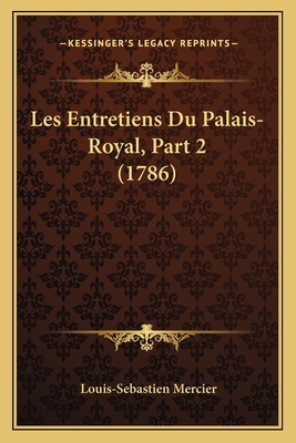 Les Entretiens Du Palais-Royal, Part 2 (1786) [French] 1165422069 Book Cover