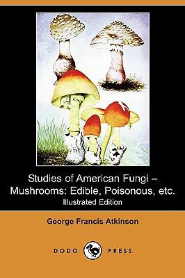 Studies of American Fungi - Mushrooms: Edible, ... 1409904865 Book Cover