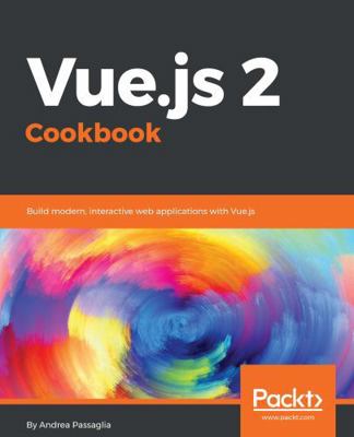 Vue.js 2 Cookbook: Build modern, interactive we... 1786468093 Book Cover