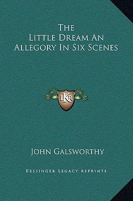The Little Dream an Allegory in Six Scenes 1169190626 Book Cover