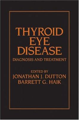 Thyroid Eye Disease: Diagnosis and Treatment 0824707710 Book Cover