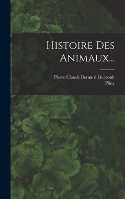 Histoire Des Animaux... [French] 1018665188 Book Cover