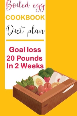 Boiled egg cookbook diet plan Goal loss 20 Poun... 1702232433 Book Cover