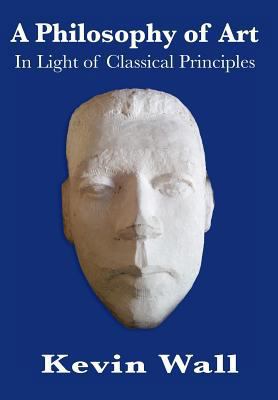 A Philosophy of Art: In Light of Classical Prin... 1893426084 Book Cover