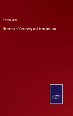Elements of Geometry and Mensuration 3375128479 Book Cover