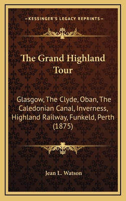 The Grand Highland Tour: Glasgow, The Clyde, Ob... 1165703998 Book Cover