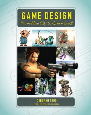 Game Design: From Blue Sky to Green Light 1138427969 Book Cover