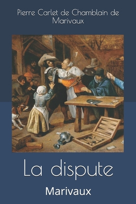 La dispute: Marivaux [French] 1693370263 Book Cover