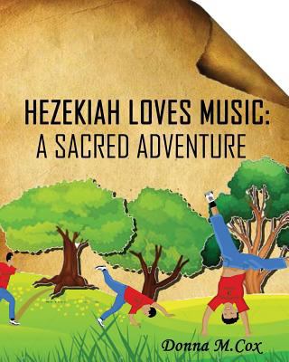 Hezekiah Loves Music: A Sacred Adventure 0979695554 Book Cover