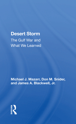 Desert Storm: The Gulf War and What We Learned 0367154773 Book Cover