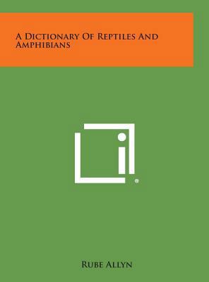 A Dictionary of Reptiles and Amphibians 1258778483 Book Cover
